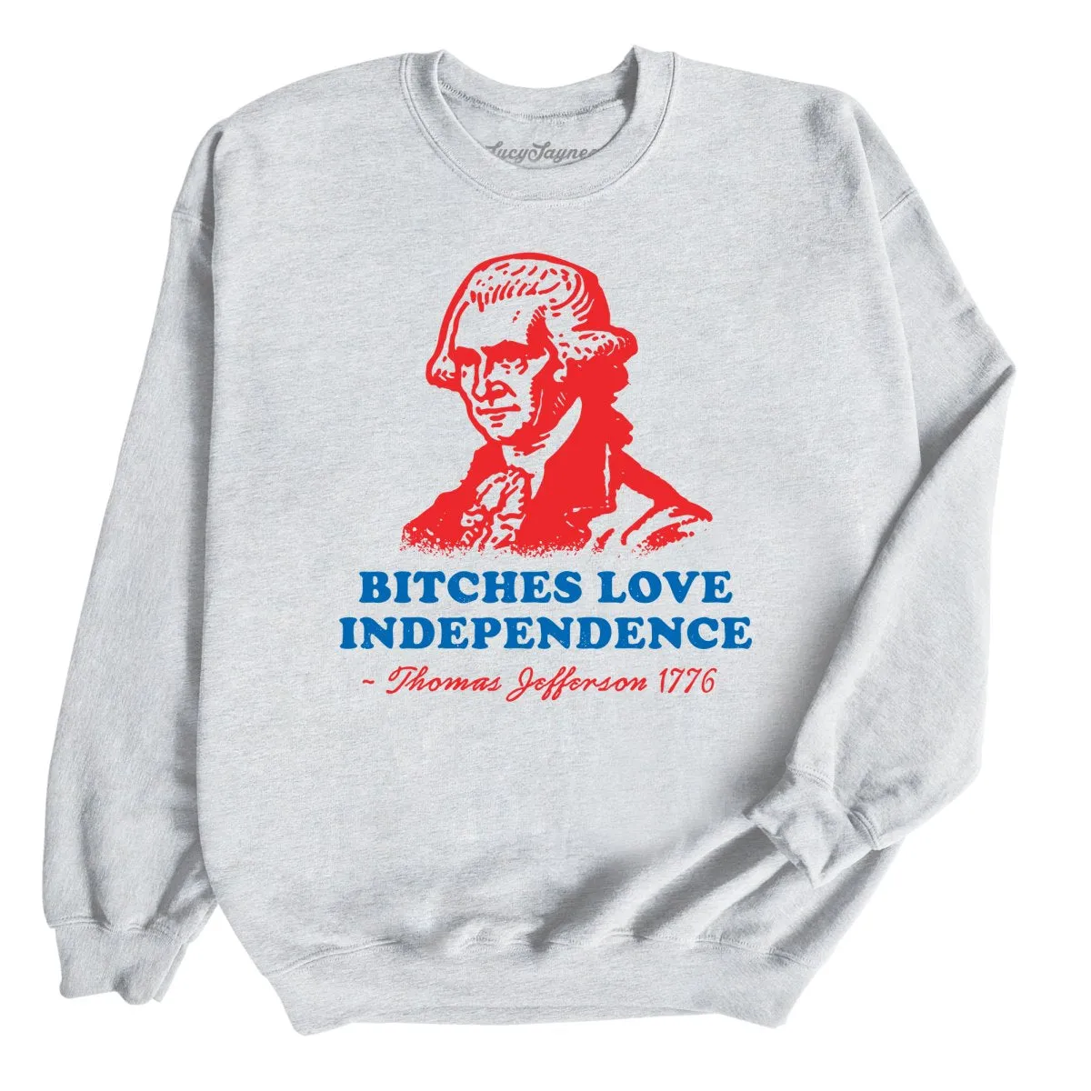 Bitches Love Independence Sweatshirt
