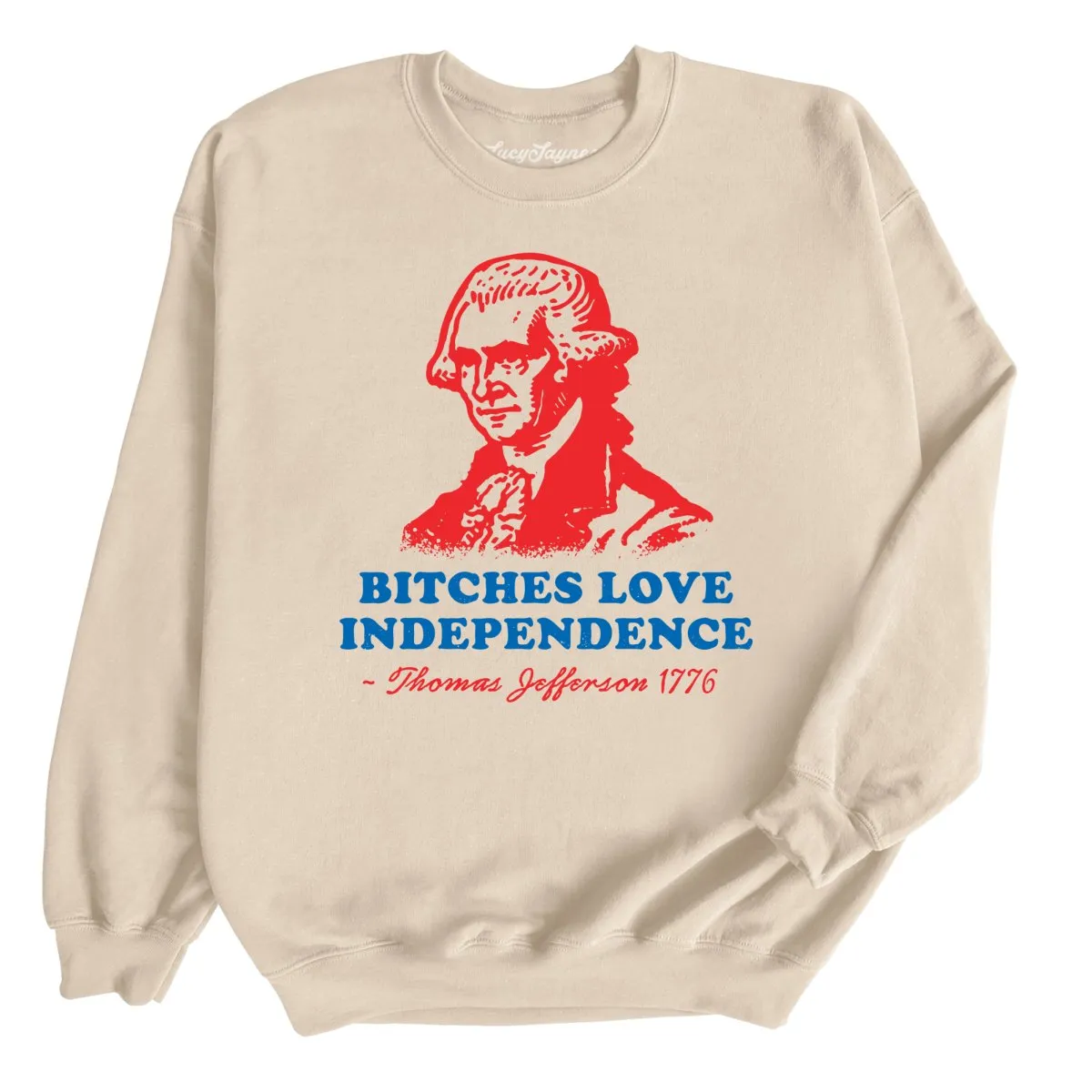 Bitches Love Independence Sweatshirt