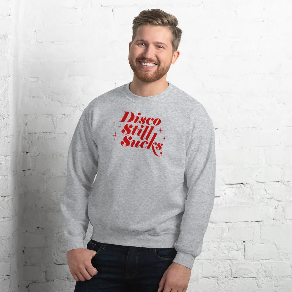 Disco Still Sucks Unisex Sweatshirts
