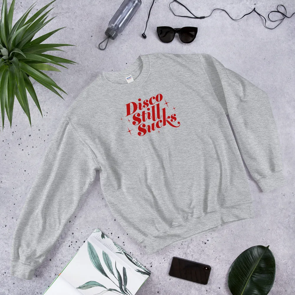 Disco Still Sucks Unisex Sweatshirts