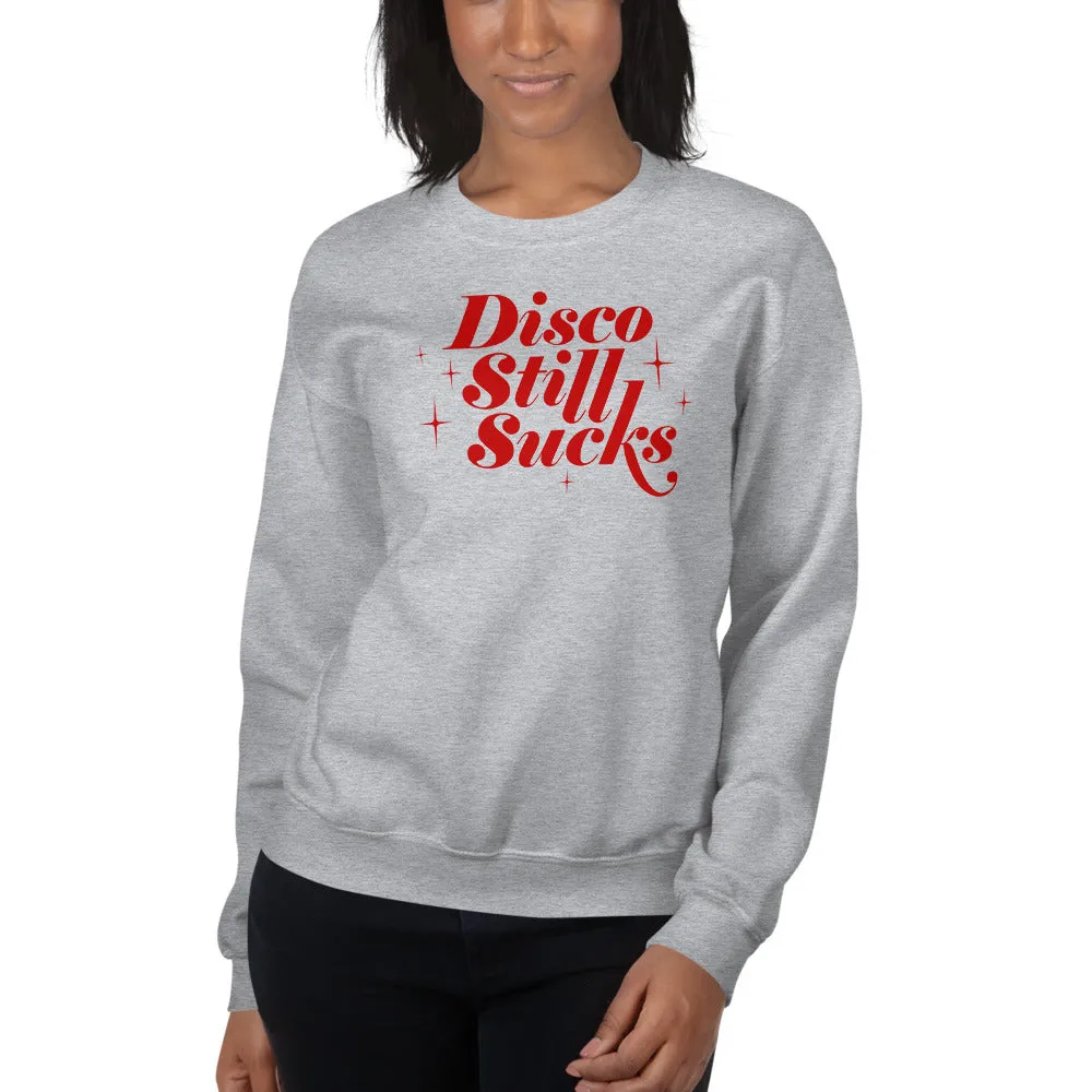 Disco Still Sucks Unisex Sweatshirts