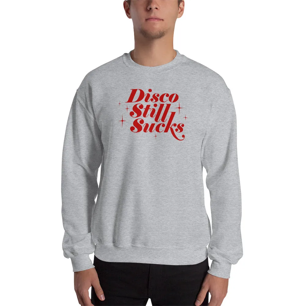 Disco Still Sucks Unisex Sweatshirts