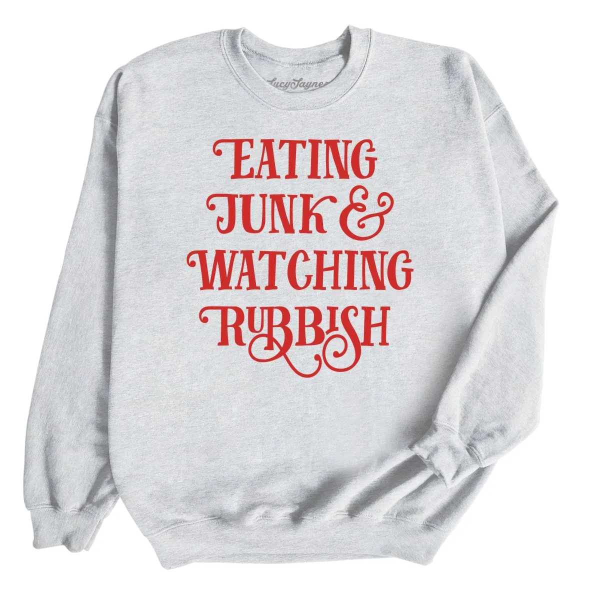 Eating Junk And Watching Rubbish Sweatshirt
