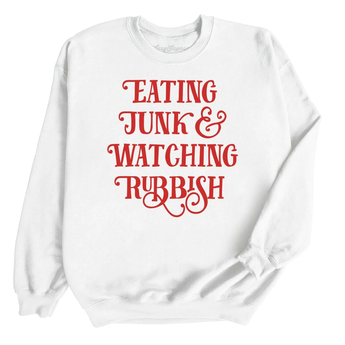 Eating Junk And Watching Rubbish Sweatshirt
