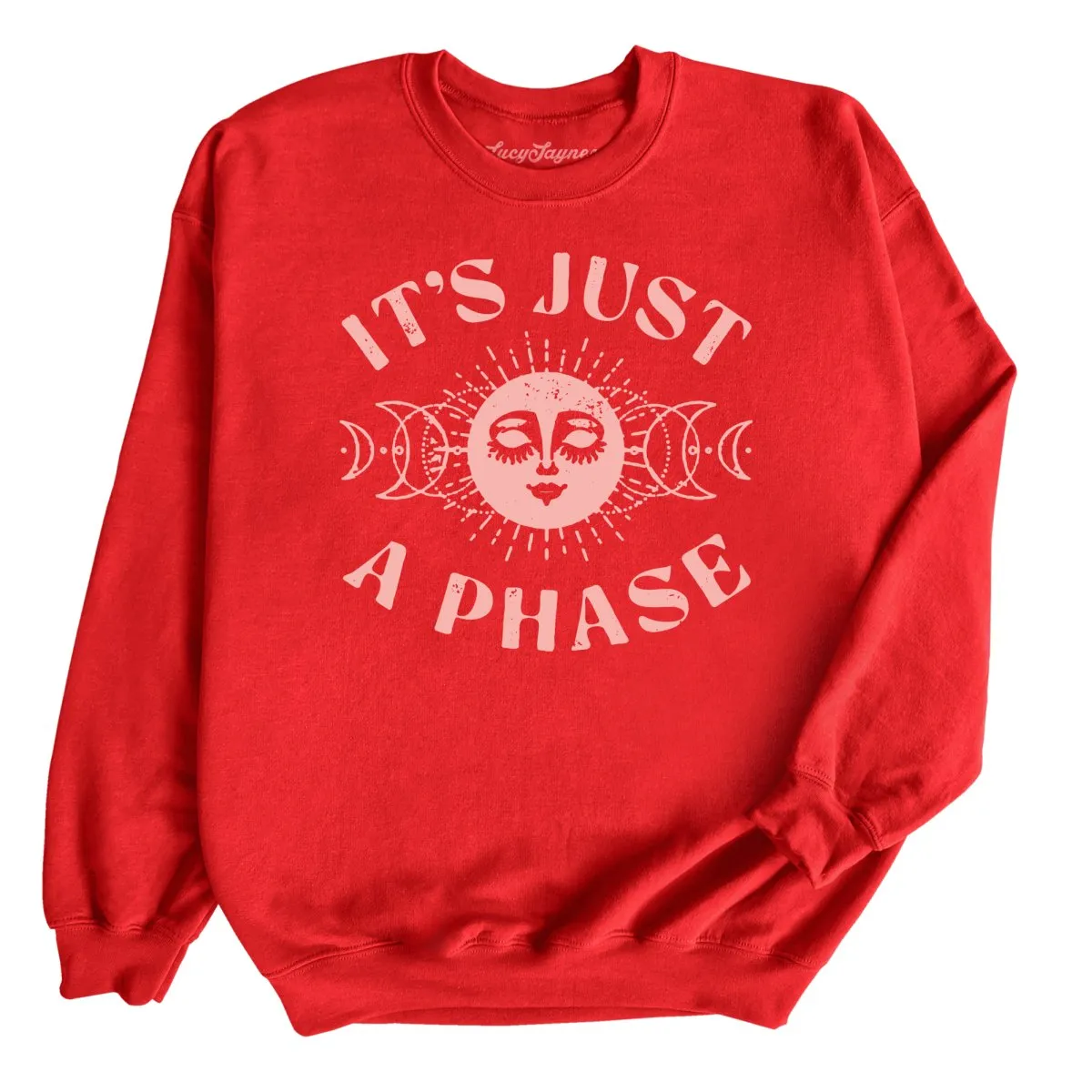 It's Just A Phase Sweatshirt