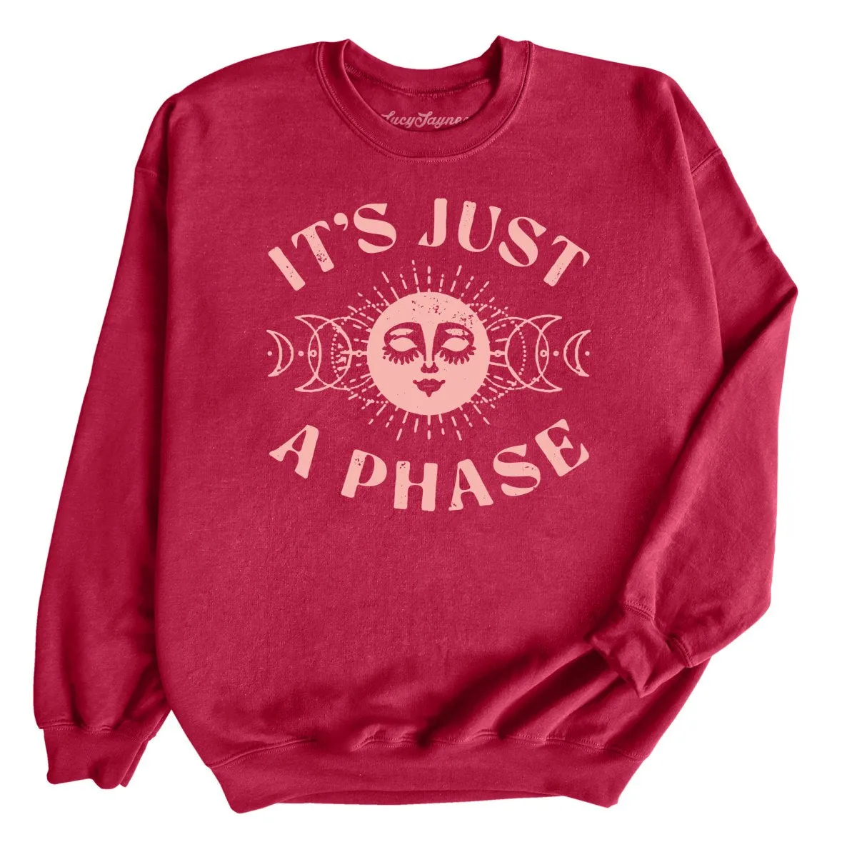 It's Just A Phase Sweatshirt