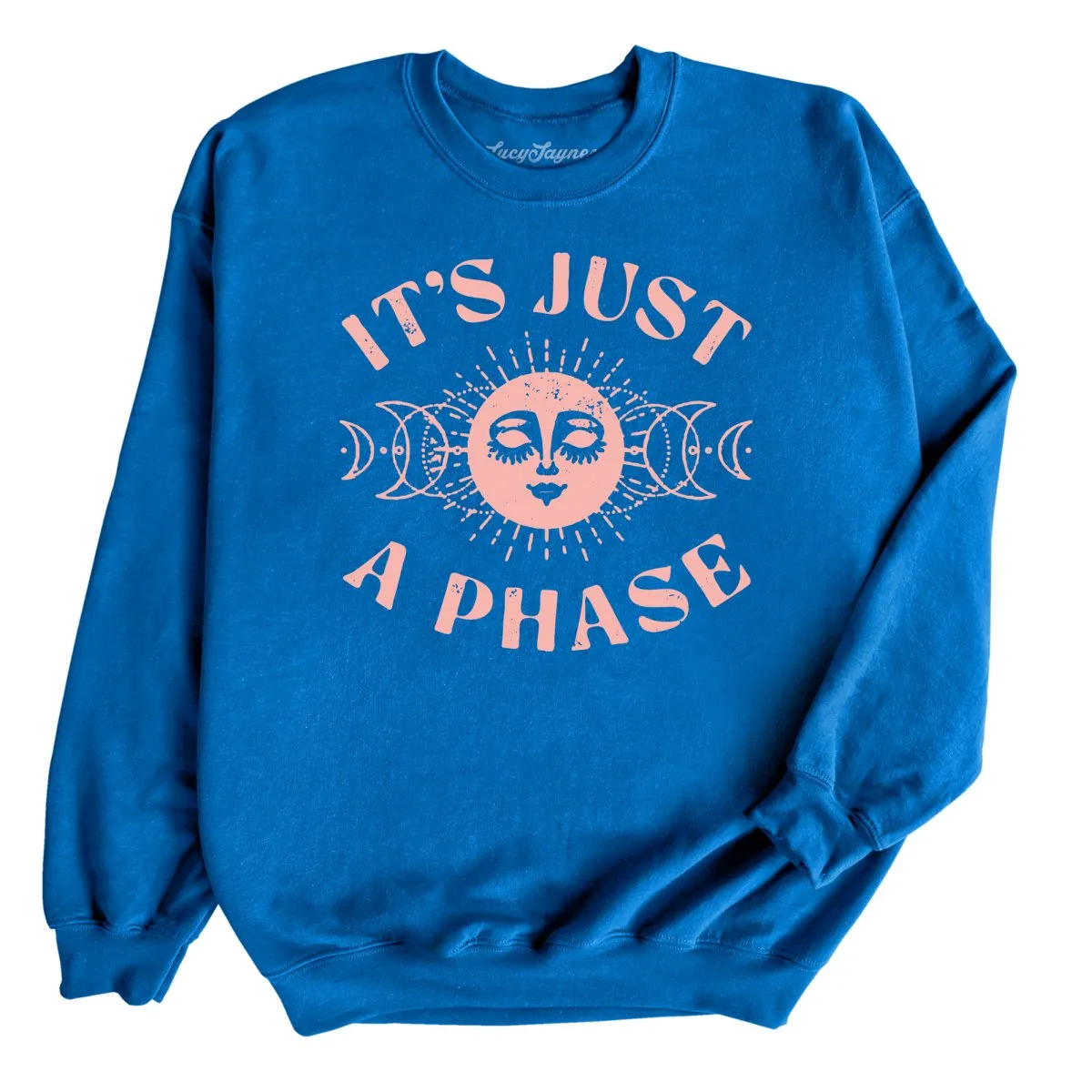 It's Just A Phase Sweatshirt