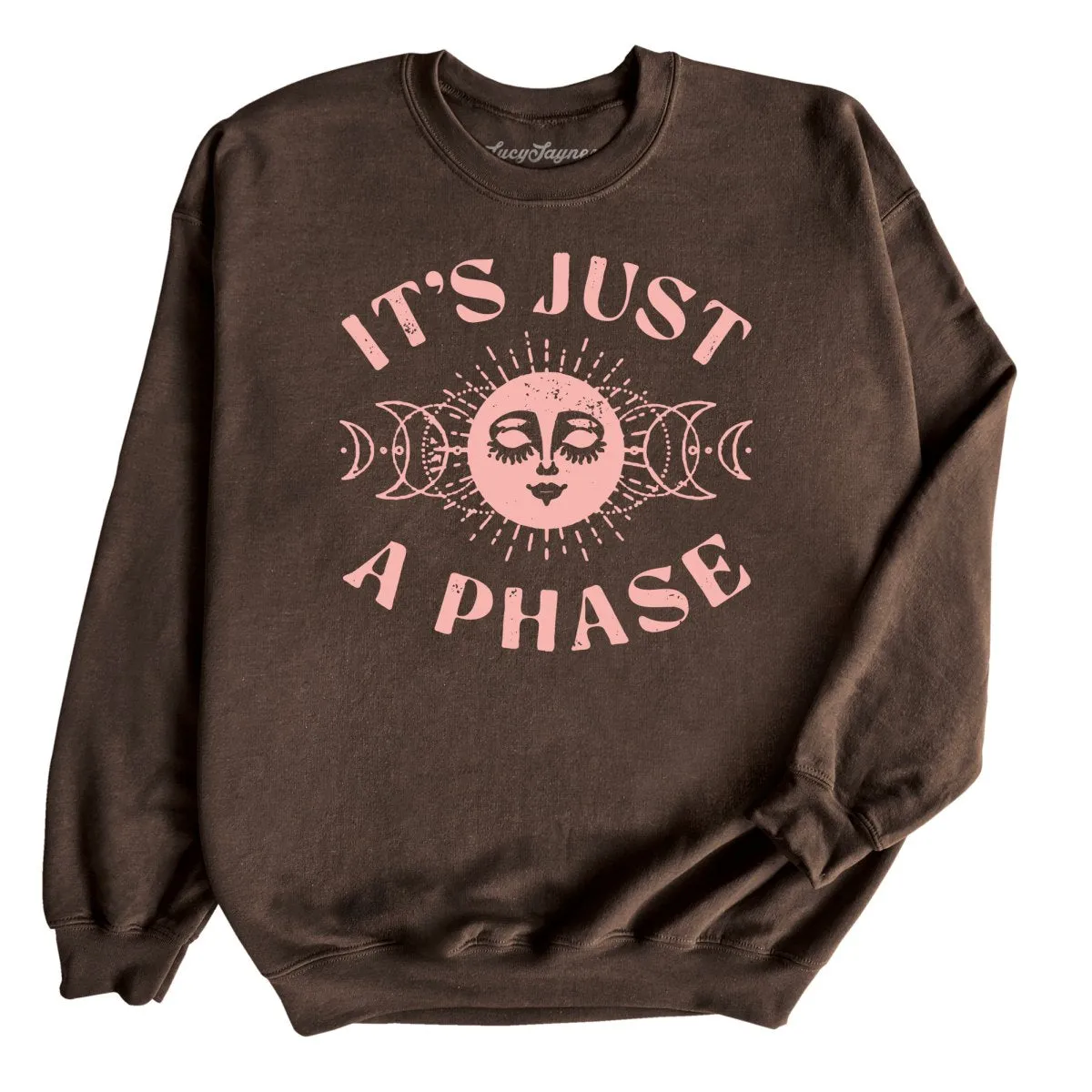 It's Just A Phase Sweatshirt