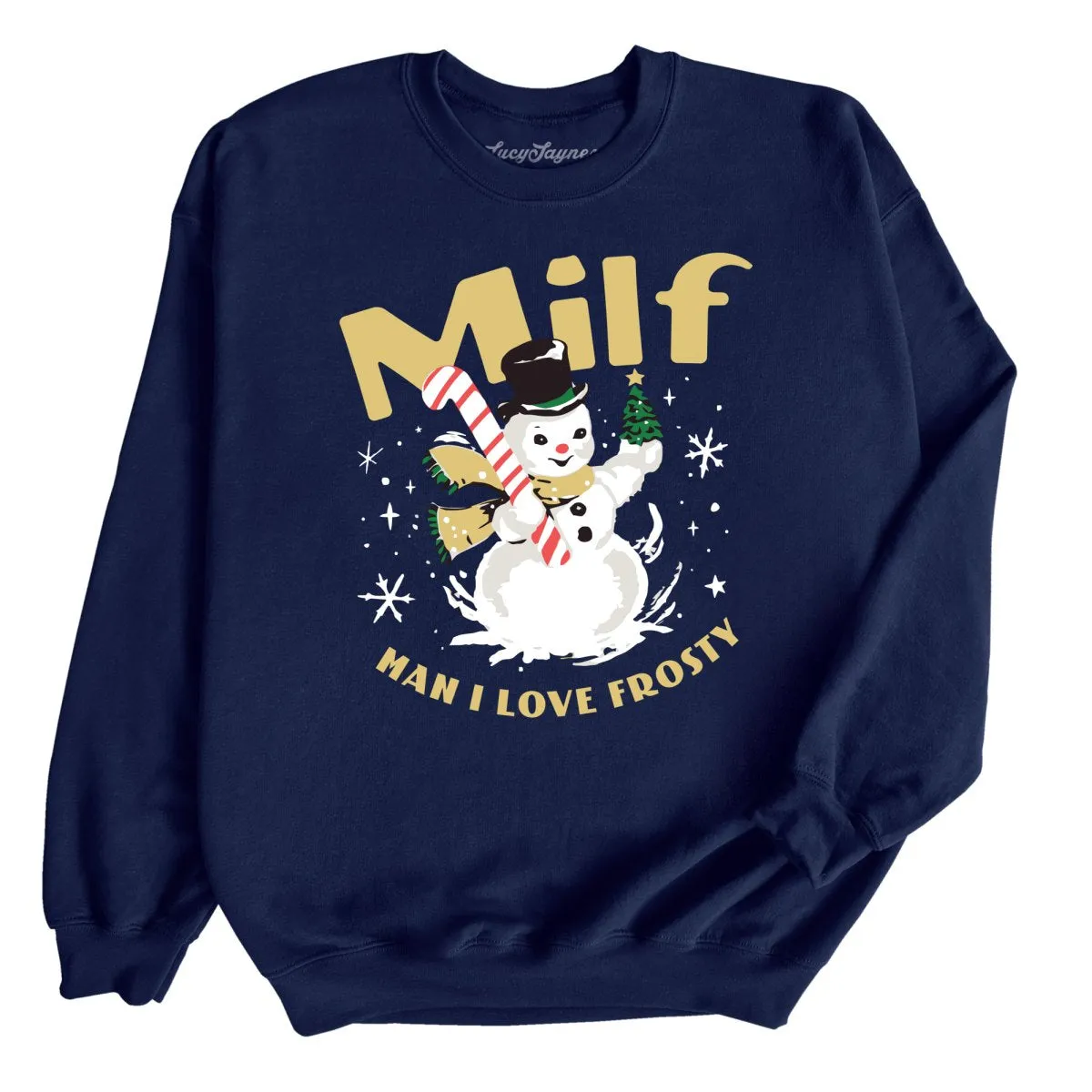 Milf Man I Love Frosty Sweatshirt