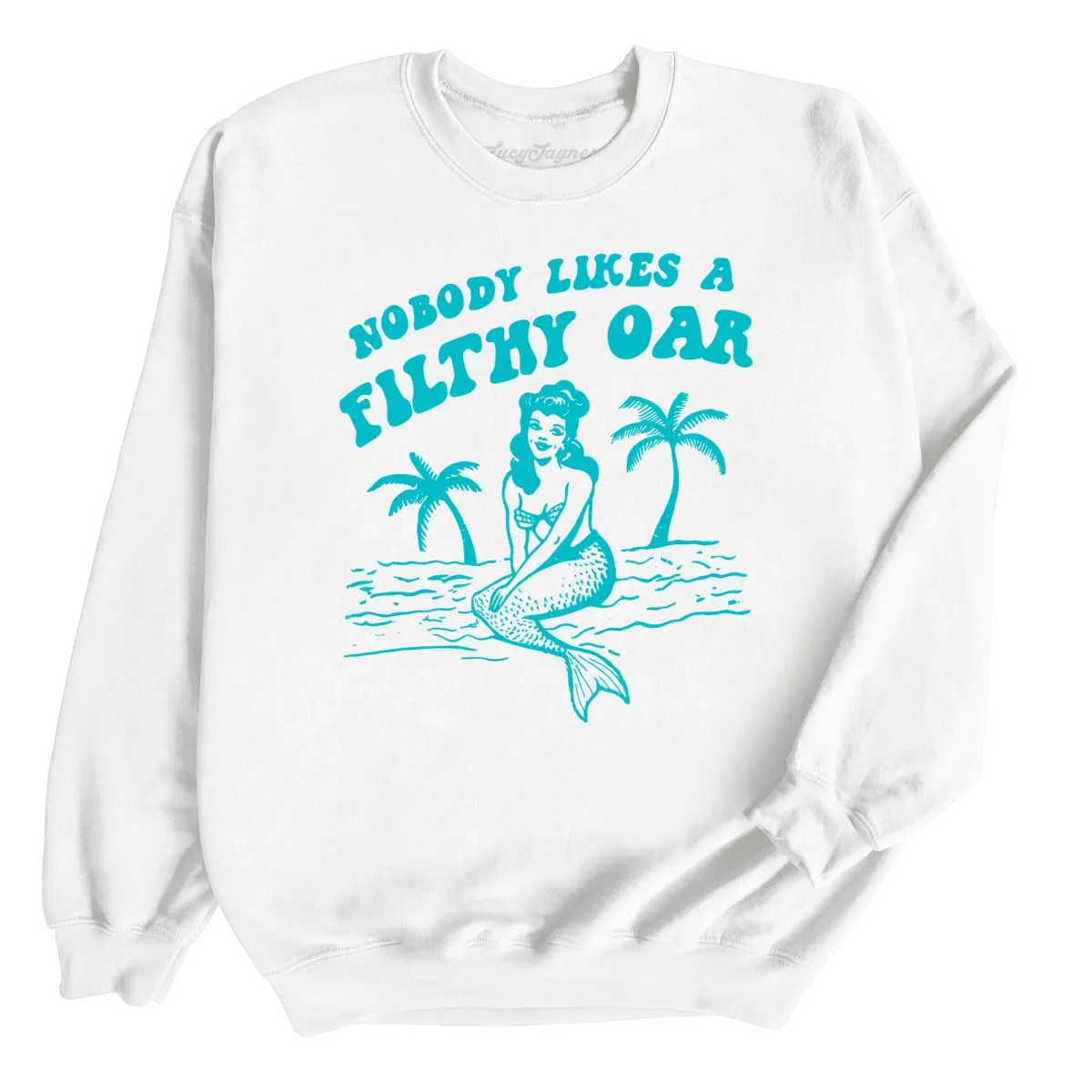Nobody Likes A Filthy Oar Sweatshirt