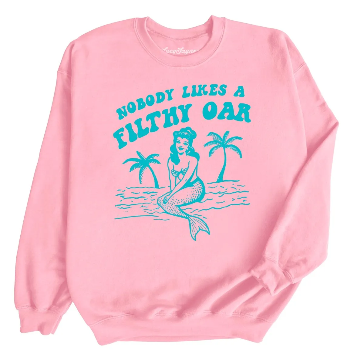 Nobody Likes A Filthy Oar Sweatshirt